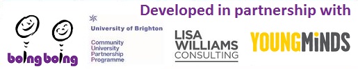 Developed in partnership with Boingboing, CUPP/University of Brighton, Lisa Williams Consulting and YoungMinds