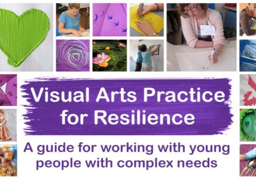 Visual Arts Practice for Resilience: A guide for working with young people with complex needs